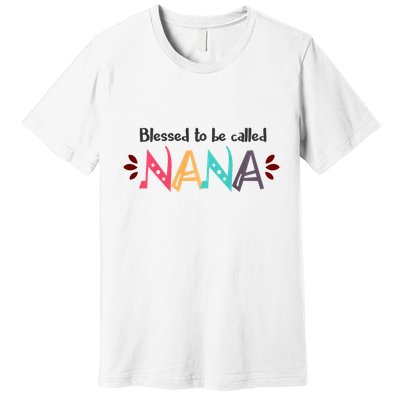 Blessed To Be Called Nana Premium T-Shirt