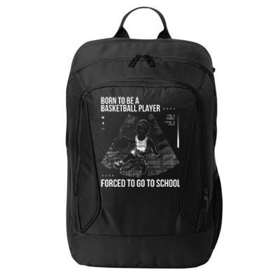 Born To Be A Basketball Player Forced To Go To School City Backpack