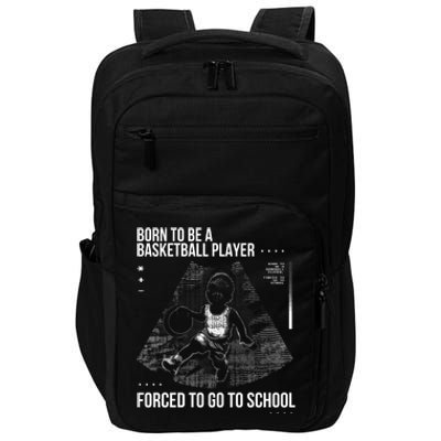 Born To Be A Basketball Player Forced To Go To School Impact Tech Backpack