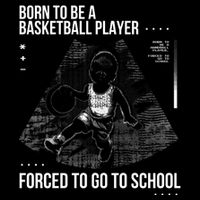 Born To Be A Basketball Player Forced To Go To School Backpack