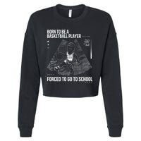 Born To Be A Basketball Player Forced To Go To School Cropped Pullover Crew