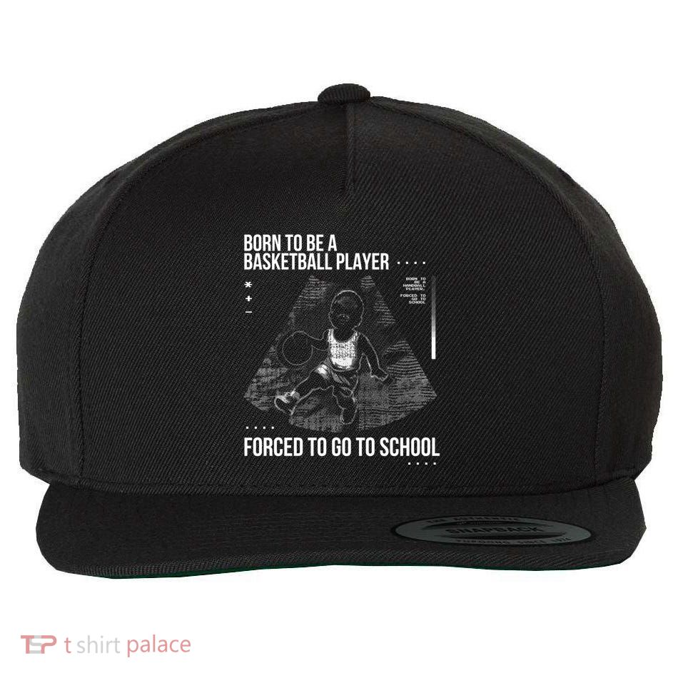 Born To Be A Basketball Player Forced To Go To School Wool Snapback Cap