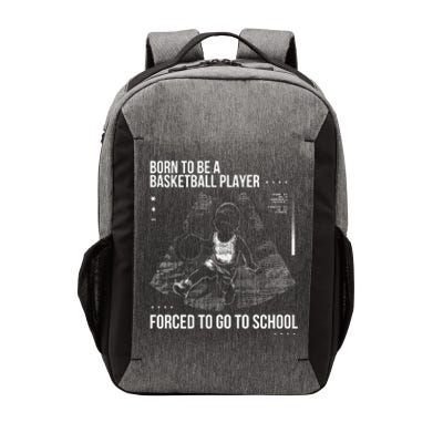 Born To Be A Basketball Player Forced To Go To School Vector Backpack