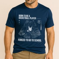 Born To Be A Basketball Player Forced To Go To School Performance Shirt