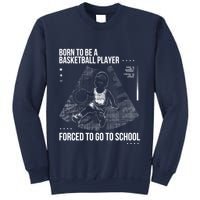 Born To Be A Basketball Player Forced To Go To School Sweatshirt
