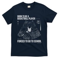 Born To Be A Basketball Player Forced To Go To School T-Shirt