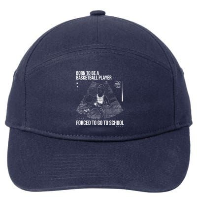 Born To Be A Basketball Player Forced To Go To School 7-Panel Snapback Hat