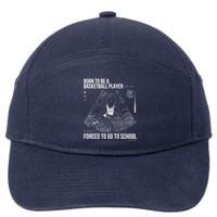 Born To Be A Basketball Player Forced To Go To School 7-Panel Snapback Hat