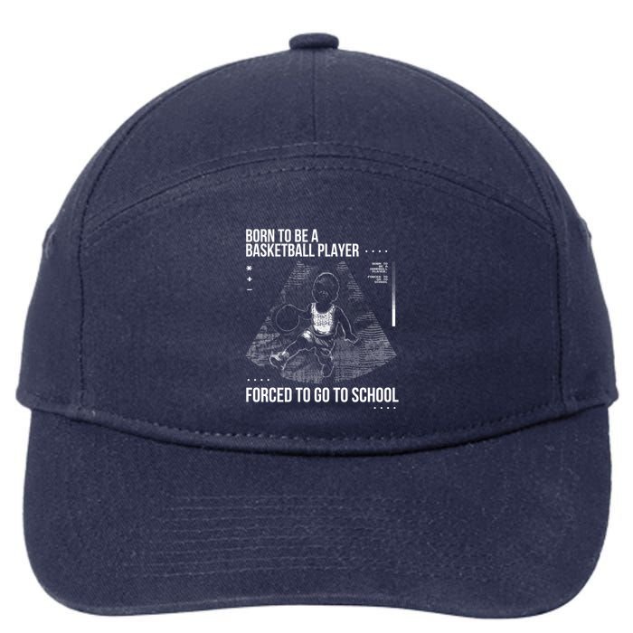 Born To Be A Basketball Player Forced To Go To School 7-Panel Snapback Hat