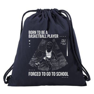 Born To Be A Basketball Player Forced To Go To School Drawstring Bag