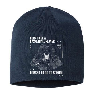 Born To Be A Basketball Player Forced To Go To School Sustainable Beanie