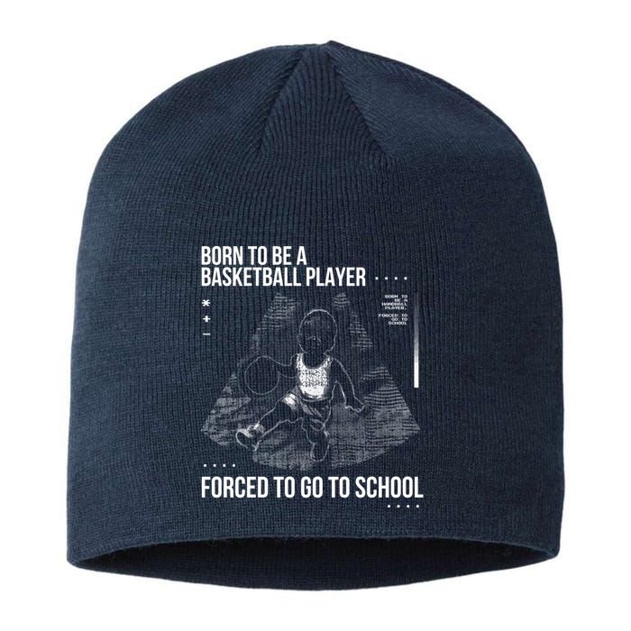 Born To Be A Basketball Player Forced To Go To School Sustainable Beanie