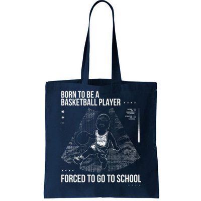 Born To Be A Basketball Player Forced To Go To School Tote Bag