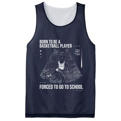 Born To Be A Basketball Player Forced To Go To School Mesh Reversible Basketball Jersey Tank