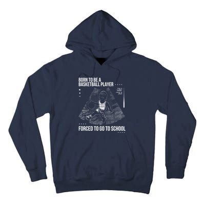 Born To Be A Basketball Player Forced To Go To School Tall Hoodie