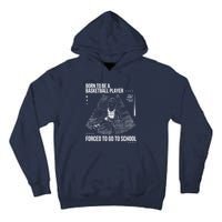 Born To Be A Basketball Player Forced To Go To School Tall Hoodie