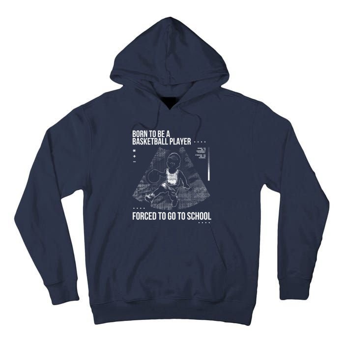 Born To Be A Basketball Player Forced To Go To School Tall Hoodie