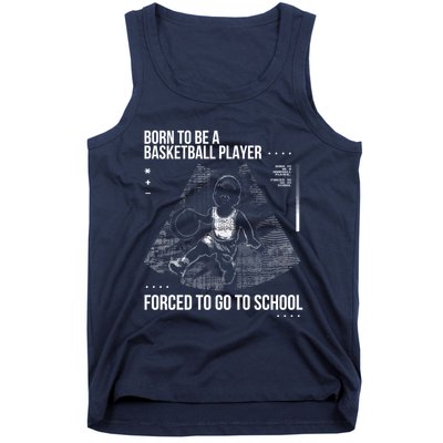 Born To Be A Basketball Player Forced To Go To School Tank Top