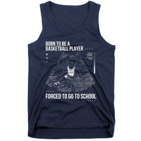 Born To Be A Basketball Player Forced To Go To School Tank Top