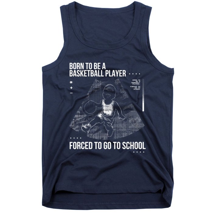 Born To Be A Basketball Player Forced To Go To School Tank Top