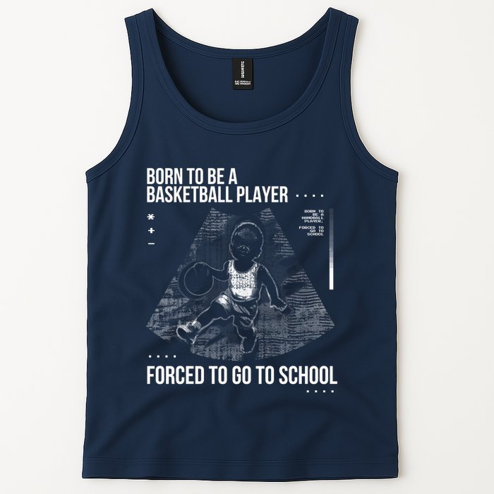 Born To Be A Basketball Player Forced To Go To School Tank Top