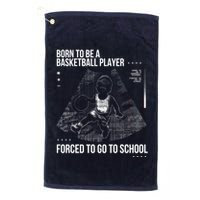 Born To Be A Basketball Player Forced To Go To School Golf Towel