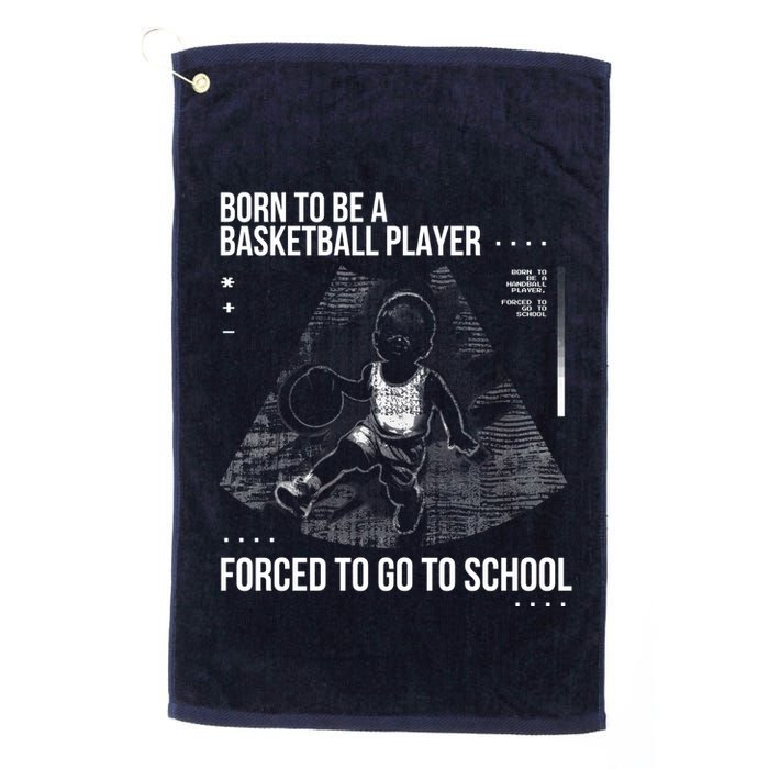 Born To Be A Basketball Player Forced To Go To School Golf Towel