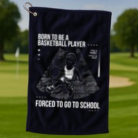 Born To Be A Basketball Player Forced To Go To School Golf Towel