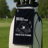 Born To Be A Basketball Player Forced To Go To School Golf Towel