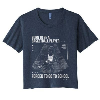 Born To Be A Basketball Player Forced To Go To School Crop Top