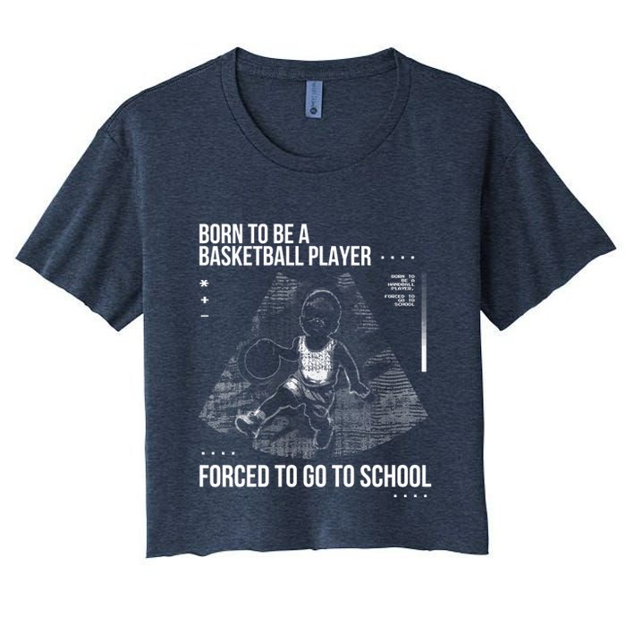 Born To Be A Basketball Player Forced To Go To School Crop Top