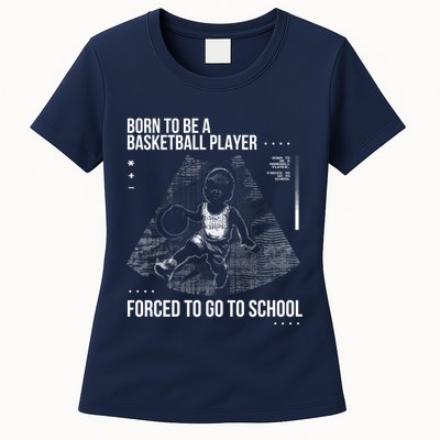 Born To Be A Basketball Player Forced To Go To School Womens T-Shirt