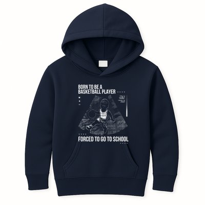 Born To Be A Basketball Player Forced To Go To School Kids Hoodie