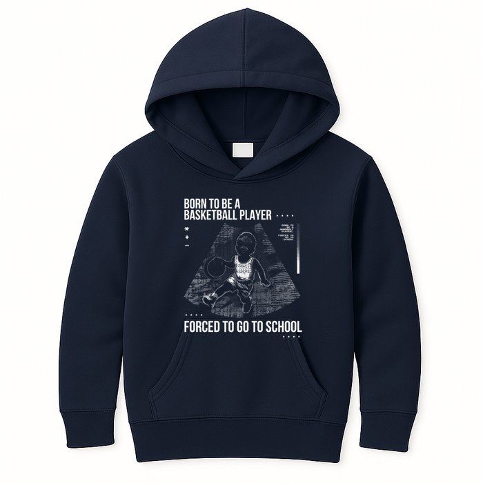 Born To Be A Basketball Player Forced To Go To School Kids Hoodie