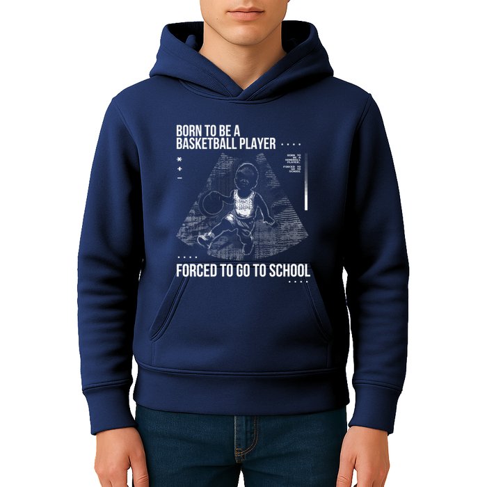 Born To Be A Basketball Player Forced To Go To School Kids Hoodie