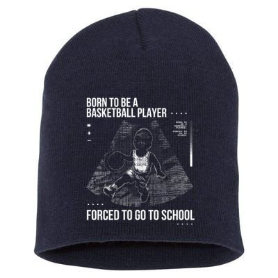 Born To Be A Basketball Player Forced To Go To School Short Acrylic Beanie