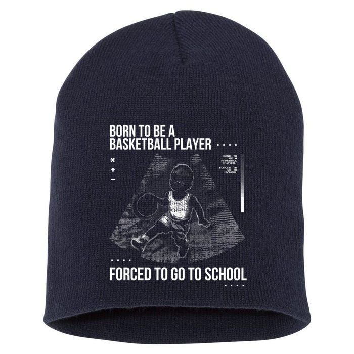 Born To Be A Basketball Player Forced To Go To School Short Acrylic Beanie