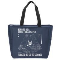 Born To Be A Basketball Player Forced To Go To School Zip Tote Bag