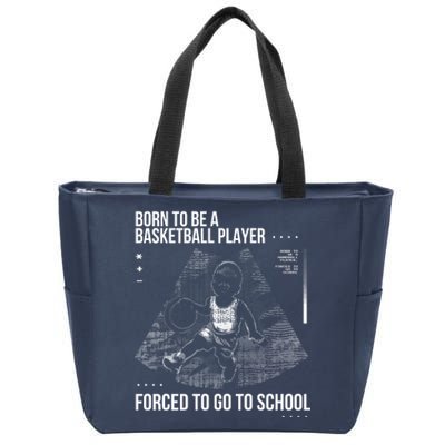 Born To Be A Basketball Player Forced To Go To School Zip Tote Bag