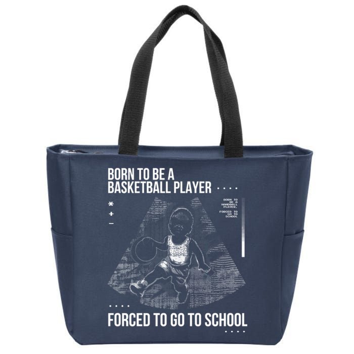 Born To Be A Basketball Player Forced To Go To School Zip Tote Bag