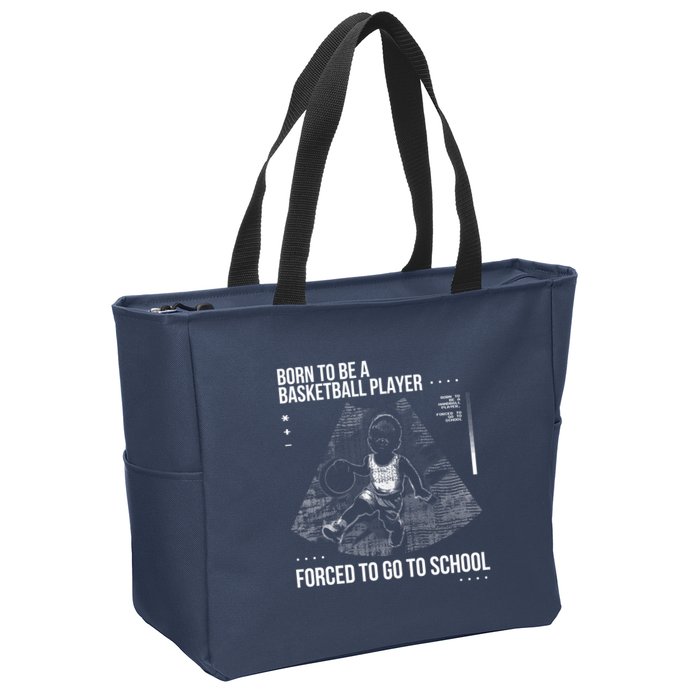 Born To Be A Basketball Player Forced To Go To School Zip Tote Bag