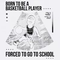 Born To Be A Basketball Player Forced To Go To School Garment-Dyed Sweatshirt