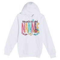 Blessed To Be Called Nannie Colorful Grandma Premium Pullover Hoodie