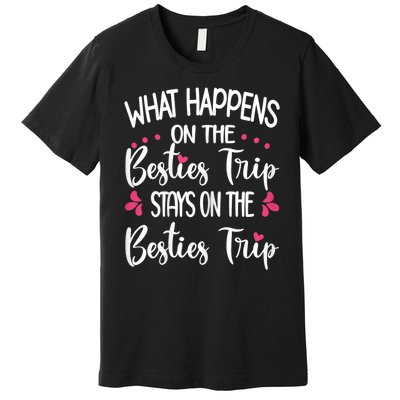 Besties Trip Best Friend Vacation Travel Girl S Squad Premium T-Shirt