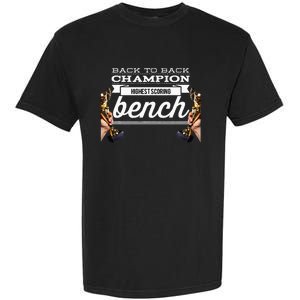 Back To Back Champion Highest Scoring Bench Last Place Garment-Dyed Heavyweight T-Shirt