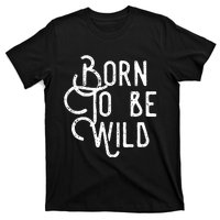 Born To Be Wild T-Shirt