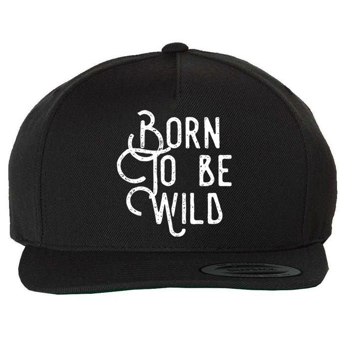 Born To Be Wild Wool Snapback Cap