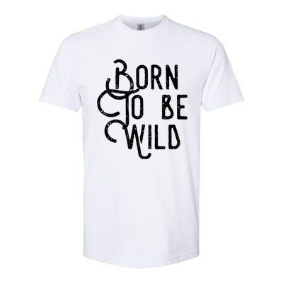 Born To Be Wild Softstyle CVC T-Shirt