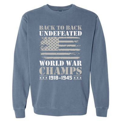 Back To Back Undefeated World War Champs 4th Of July Garment-Dyed Sweatshirt