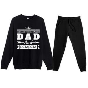 Blessed To Be Called Dad And Dziadzia Grandpa Gift Premium Crewneck Sweatsuit Set